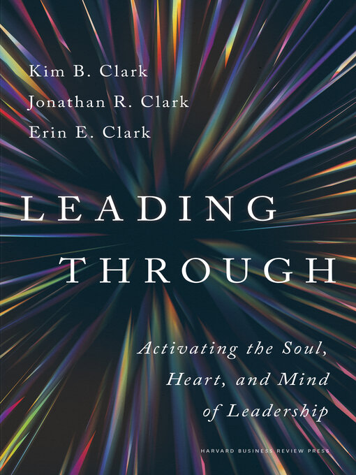 Title details for Leading Through by Kim B. Clark - Wait list